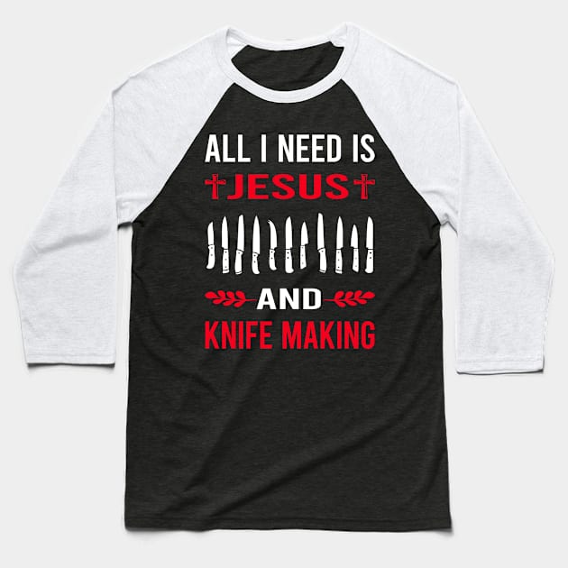 I Need Jesus And Knife Making Maker Knifemaking Knifemaker Knives Baseball T-Shirt by Good Day